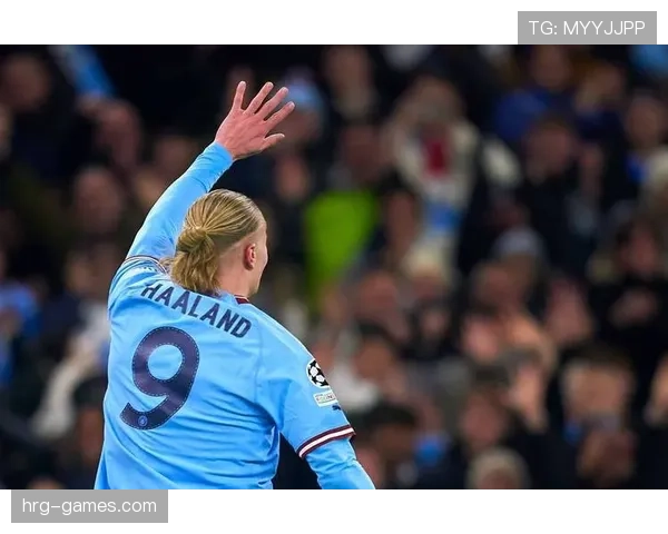 哈兰德强势复苏助曼城加冕三冠王，传奇篇章再续辉煌